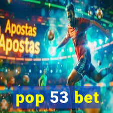 pop 53 bet